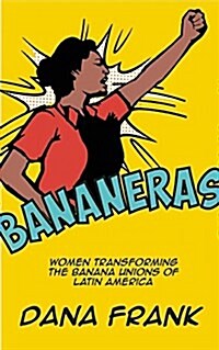 Bananeras: Women Transforming the Banana Unions of Latin America (Paperback)
