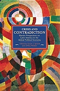Crisis and Contradiction: Marxist Perspectives on Latin America in the Global Political Economy (Paperback)