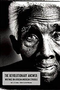 The Revolutionary Answer: Writings on African American Struggle (Paperback)