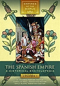 The Spanish Empire: A Historical Encyclopedia [2 Volumes] (Hardcover)