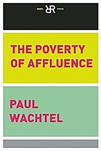 The Poverty of Affluence: A Psychological Portrait of the American Way of Life (Paperback)