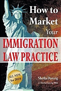 How to Market Your Immigration Law Practice (Paperback)