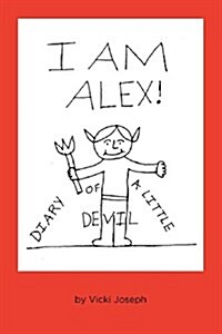 I Am Alex!: Diary of a Little Devil (Paperback)