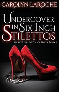 Undercover in Six Inch Stilettos (Paperback)