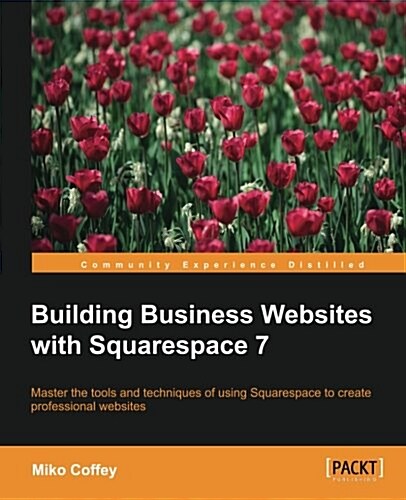 Building Business Websites with Squarespace 7 (Paperback)