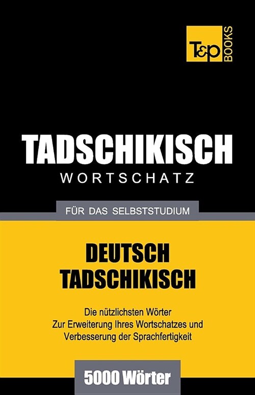 Tadschikischer Wortschatz f? das Selbststudium - 5000 W?ter (Paperback)