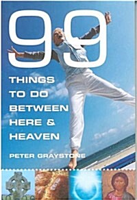 99 Things to Do Between Here and Heaven (Paperback)