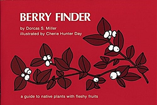 Berry Finder: A Guide to Native Plants with Fleshy Fruits (Paperback, 2)