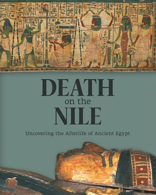 Death on the Nile: Uncovering the Afterlife of Ancient Egypt (Hardcover)