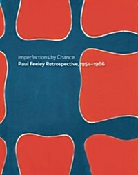 Imperfections By Chance: Paul Feeley Retrospective, 1954-1966 (Hardcover)