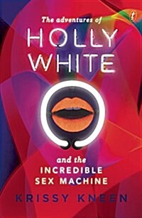The Adventures of Holly White and the Incredible Sex Machine (Paperback)