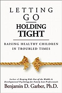 Holding Tight-Letting Go: Raising Healthy Kids in Anxioustimes (Paperback)