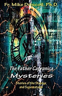 The Father Capranica Mysteries: Stories of the Strange and Supernatural (Paperback)