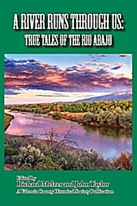 A River Runs Through Us: True Tales of the Rio Abajo (Paperback)