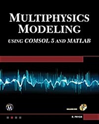 Multiphysics Modeling Using Comsol5 and MATLAB (Hardcover)