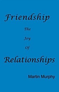 Friendship: The Joy of Relationships (Paperback)