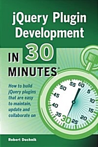 Jquery Plugin Development in 30 Minutes (Paperback)
