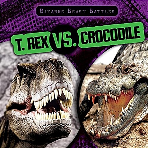 T. Rex vs. Crocodile (Library Binding)