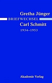 Briefwechsel Gretha J?ger Und Carl Schmitt 1934-1953 (Hardcover)