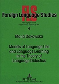 Models of Language Use and Language Learning in the Theory of Language Didactics (Paperback)