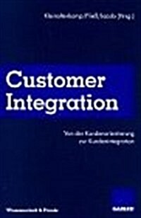 Customer Integration: Von Der Kundenorientierung Zur Kundenintegration (Hardcover, 1996)