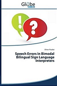 Speech Errors in Bimodal Bilingual Sign Language Interpreters (Paperback)