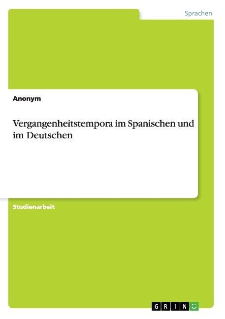 Vergangenheitstempora Im Spanischen Und Im Deutschen (Paperback)