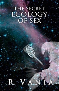 The Secret Ecology of Sex (Paperback)