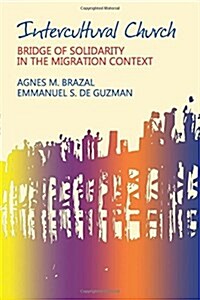 Intercultural Church: Bridge of Solidarity in the Migration Context (Paperback)