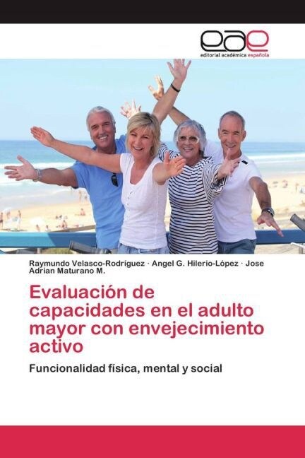 Evaluaci? de capacidades en el adulto mayor con envejecimiento activo (Paperback)