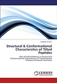 Structural & Conformational Characterstics of Tilted Peptides (Paperback)
