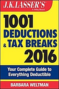 J.K. Lassers 1001 Deductions and Tax Breaks: Your Complete Guide to Everything Deductible (Paperback, 13, 2016)