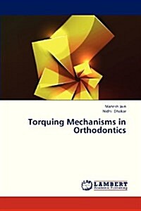 Torquing Mechanisms in Orthodontics (Paperback)