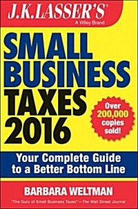 J.K. Lassers Small Business Taxes: Your Complete Guide to a Better Bottom Line (Paperback, 6, 2016)