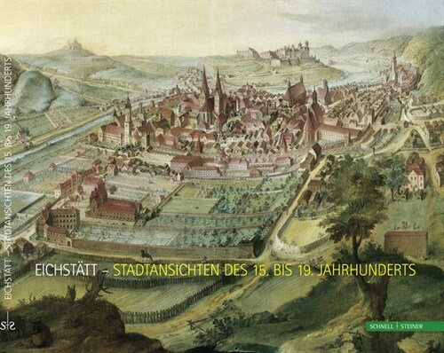 Eichstatt - Stadtansichten Des 15. Bis 19. Jahrhunderts (Paperback)