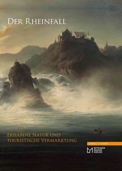 Der Rheinfall: Erhabene Natur Und Touristische Vermarktung (Hardcover)