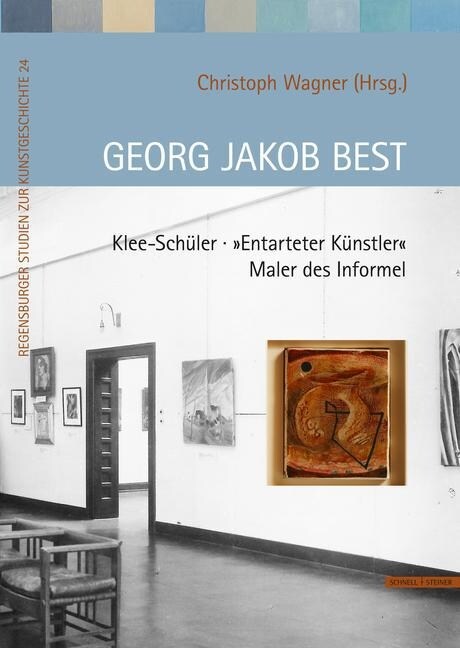 Georg Jakob Best: Klee-Schuler - Entarteter Kunstler - Maler Des Informel (Hardcover)