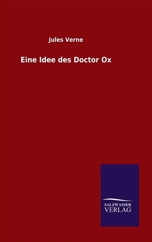 Eine Idee Des Doctor Ox (Hardcover)