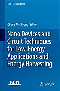 Nano Devices and Circuit Techniques for Low-Energy Applications and Energy Harvesting (Hardcover, 2016)