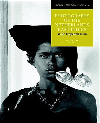 Photographs of the Netherlands East Indies at the Tropenmuseum (Hardcover)