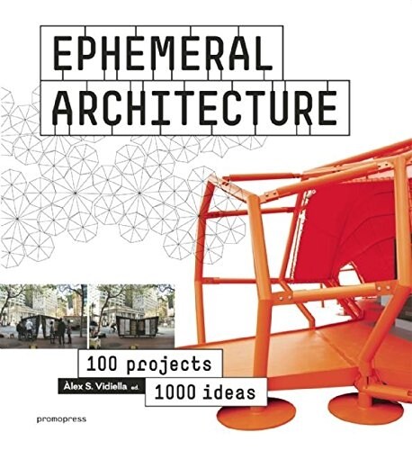 Ephemeral Architecture: 1,000 Ideas by 100 Architects (Hardcover)