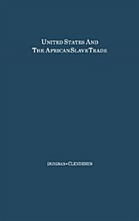 The United States and the African Slave Trade: 1619-1862 (Hardcover, Revised)