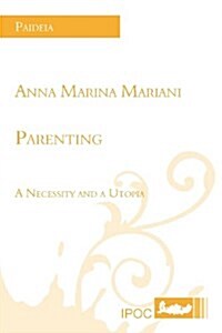 Parenting: A Necessity and a Utopia (Paperback)