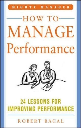 How to Manage Performance: 24 Lessons for Improving Performance (Mighty Manager Series) (Paperback)