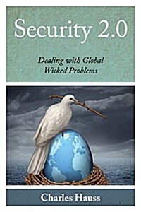 Security 2.0: Dealing with Global Wicked Problems (Hardcover)