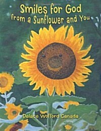 Smiles for God from a Sunflower and You (Paperback)