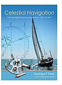 Celestial Navigation: Using the Sight Reduction Tables from Pub. No 249 (Hardcover)