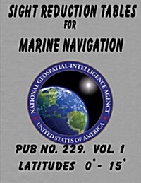 Sight Reduction Tables for Marine Navigation Volume 1. (Paperback)