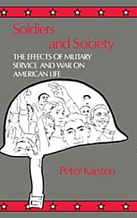 Soldiers and Society: The Effects of Military Service and War on American Life (Hardcover)
