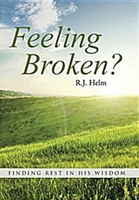Feeling Broken?: Finding Rest in His Wisdom (Hardcover)